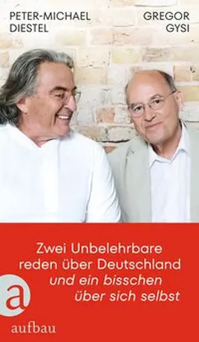 Gysi / Diestel / Schütt |  Zwei Unbelehrbare reden über Deutschland und ein bisschen über sich selbst | Buch |  Sack Fachmedien