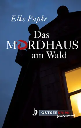 Pupke | Das Mordhaus am Wald | E-Book | www2.sack.de