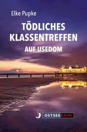 Pupke |  Tödliches Klassentreffen auf Usedom | Buch |  Sack Fachmedien