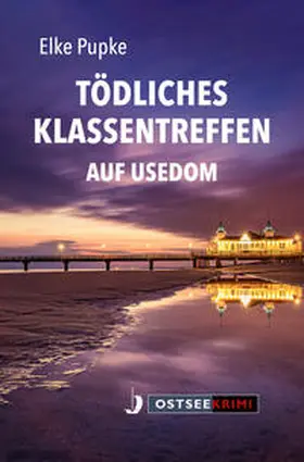 Pupke |  Tödliches Klassentreffen auf Usedom | Buch |  Sack Fachmedien