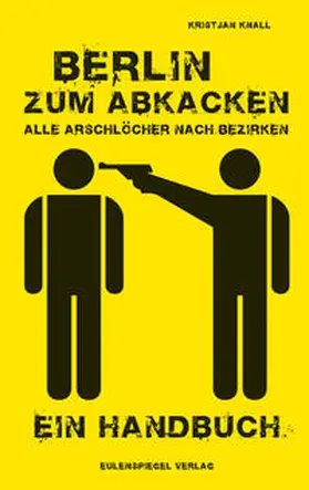 Knall |  Berlin zum Abkacken - Alle Arschlöcher nach Bezirken | Buch |  Sack Fachmedien