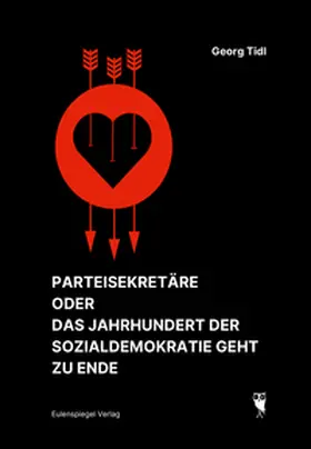 Tidl |  Parteisekretäre oder Das Jahrhundert der Sozialdemokratie geht zu Ende | Buch |  Sack Fachmedien