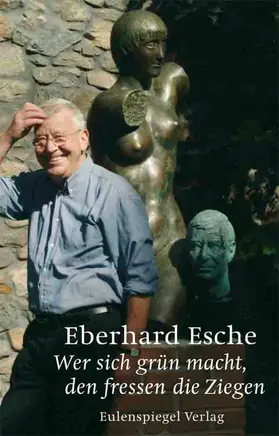 Esche |  Wer sich grün macht, den fressen die Ziegen | eBook | Sack Fachmedien