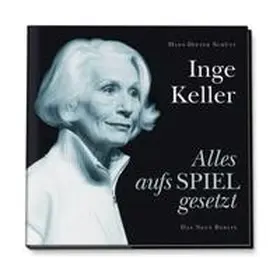 Schütt |  Inge Keller - Alles aufs Spiel gesetzt | Buch |  Sack Fachmedien