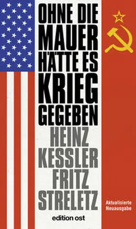 Keßler / Streletz |  Ohne die Mauer hätte es Krieg gegeben | Buch |  Sack Fachmedien