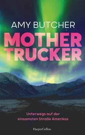Butcher |  Mothertrucker - Unterwegs auf der einsamsten Straße Amerikas | eBook | Sack Fachmedien