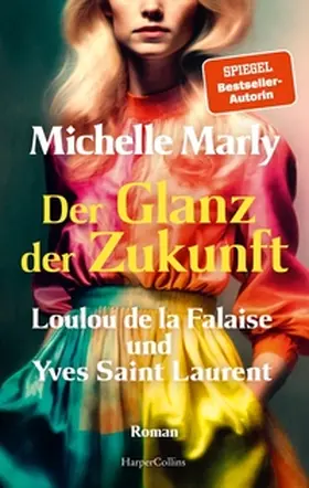 Marly |  Der Glanz der Zukunft. Loulou de la Falaise und Yves Saint Laurent | Buch |  Sack Fachmedien