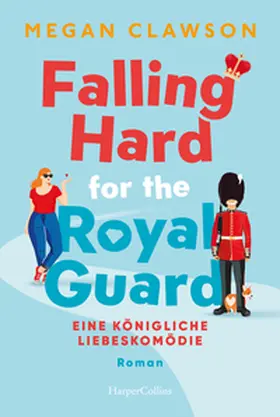 Clawson |  Falling Hard for the Royal Guard. Eine königliche Liebeskomödie | Buch |  Sack Fachmedien