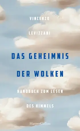 Levizzani |  Das Geheimnis der Wolken. Handbuch zum Lesen des Himmels | Buch |  Sack Fachmedien