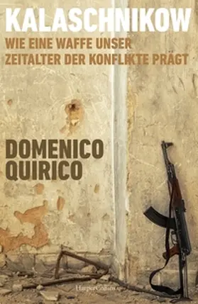 Quirico |  Kalaschnikow. Wie eine Waffe unser Zeitalter der Konflikte prägt | Buch |  Sack Fachmedien