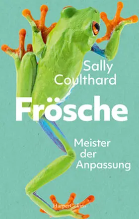 Coulthard |  Frösche. Meister der Anpassung | Buch |  Sack Fachmedien