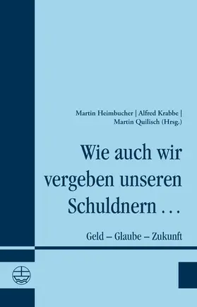 Quilisch / Krabbe / Heimbucher |  Wie auch wir vergeben unseren Schuldnern ... | eBook | Sack Fachmedien
