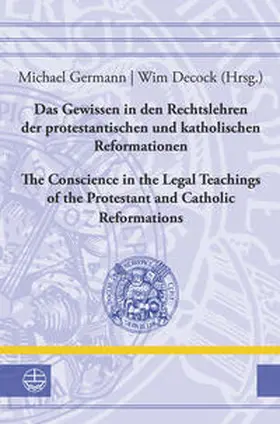 Germann / Decock |  Das Gewissen in den Rechtslehren der protestantischen und katholischen Reformationen / Conscience in the Legal Teachings of the Protestant and Catholic Reformations | Buch |  Sack Fachmedien