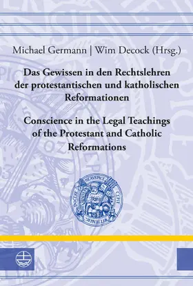 Germann / Decock |  Das Gewissen in den Rechtslehren der protestantischen und katholischen Reformationen / Conscience in the Legal Teachings of the Protestant and Catholic Reformations | eBook | Sack Fachmedien