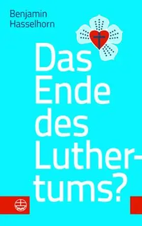 Hasselhorn | Das Ende des Luthertums? | Buch | 978-3-374-04883-0 | www2.sack.de