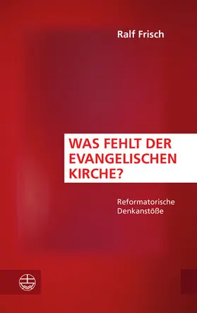 Frisch | Was fehlt der evangelischen Kirche? | E-Book | www2.sack.de