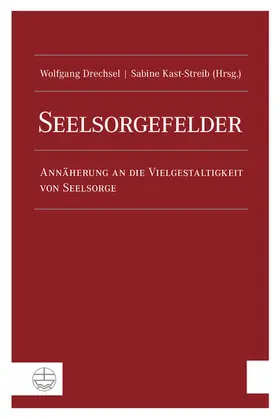 Drechsel / Kast-Streib |  Seelsorgefelder | eBook | Sack Fachmedien