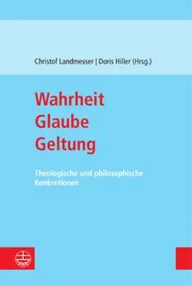 Landmesser / Hiller |  Wahrheit – Glaube – Geltung | Buch |  Sack Fachmedien