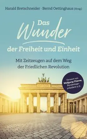 Bretschneider / Oettinghaus |  Das Wunder der Freiheit und Einheit | Buch |  Sack Fachmedien