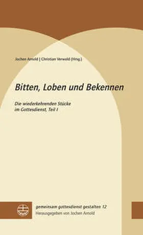 Arnold / Verwold |  Bitten, Loben und Bekennen | Buch |  Sack Fachmedien