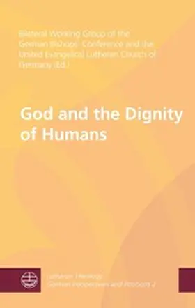 Bilateral Working Group of the German Bishops' Conference and the United Evangelical Lutheran Church of Germany | God and the Dignity of Humans | E-Book | sack.de