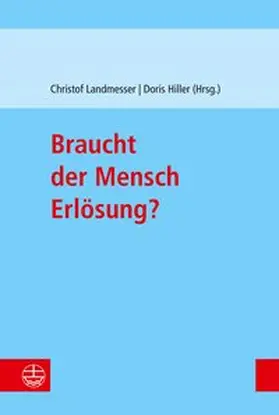 Landmesser / Hiller |  Braucht der Mensch Erlösung? | eBook | Sack Fachmedien