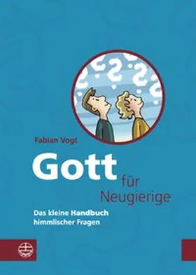 Vogt | Gott für Neugierige | Buch | 978-3-374-06583-7 | www2.sack.de