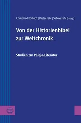 Böttrich / Fahl | Von der Historienbibel zur Weltchronik | Buch | 978-3-374-06607-0 | sack.de