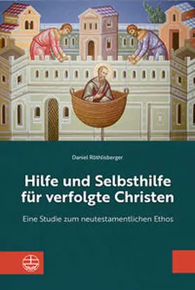 Röthlisberger |  Hilfe und Selbsthilfe für verfolgte Christen | eBook | Sack Fachmedien