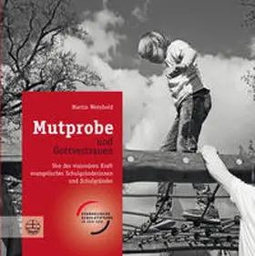 Evangelische Schulstiftung in der EKD / Weinhold |  Mutprobe und Gottvertrauen | Buch |  Sack Fachmedien