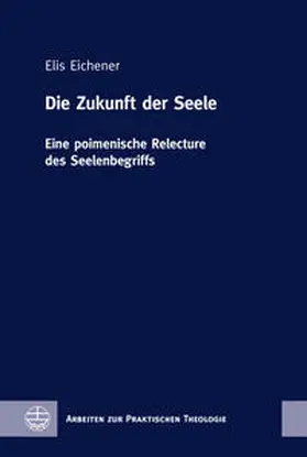 Eichener |  Die Zukunft der Seele | Buch |  Sack Fachmedien