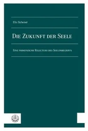 Eichener |  Die Zukunft der Seele | eBook | Sack Fachmedien