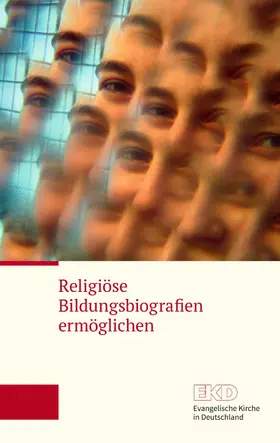 Evangelische Kirche in Deutschland (EKD) / Verlagsanstalt | Religiöse Bildungsbiografien ermöglichen | E-Book | sack.de