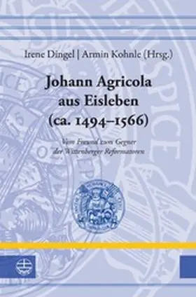 Dingel / Kohnle |  Johann Agricola aus Eisleben (ca. 1494–1566) | eBook | Sack Fachmedien
