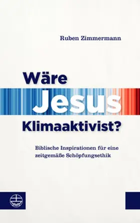 Zimmermann |  Wäre Jesus Klimaaktivist? | Buch |  Sack Fachmedien