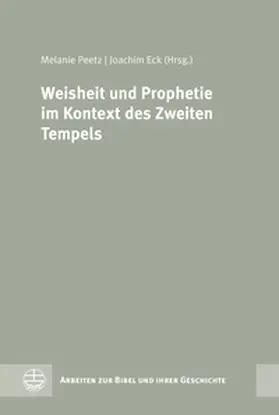Peetz / Eck |  Weisheit und Prophetie im Kontext des Zweiten Tempels | Buch |  Sack Fachmedien
