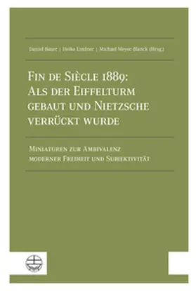 Bauer / Lindner / Meyer-Blanck |  Fin de Siècle 1889: Als der Eiffelturm gebaut und Nietzsche verrückt wurde | eBook | Sack Fachmedien