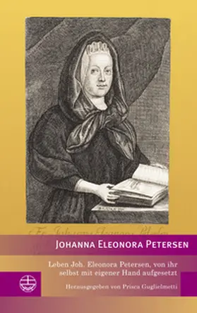 Petersen / Guglielmetti |  Leben Joh. Eleonora Petersen, von ihr selbst mit eigener Hand aufgesetzt | Buch |  Sack Fachmedien