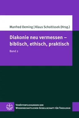 Oeming / Scholtissek |  Diakonie neu vermessen - biblisch, ethisch, praktisch | Buch |  Sack Fachmedien