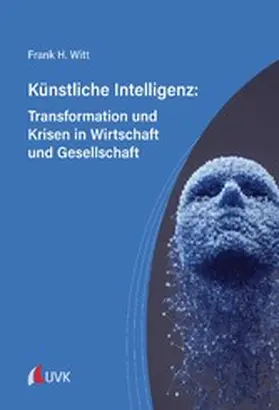 Witt | Künstliche Intelligenz: Transformation und Krisen in Wirtschaft und Gesellschaft | E-Book | sack.de
