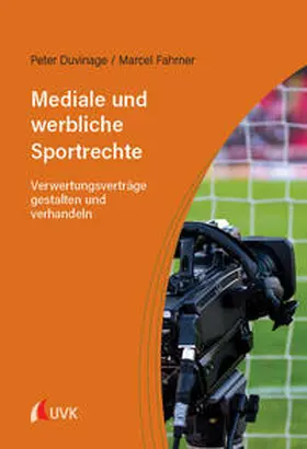 Fahrner / Duvinage |  Mediale und werbliche Sportrechte | Buch |  Sack Fachmedien