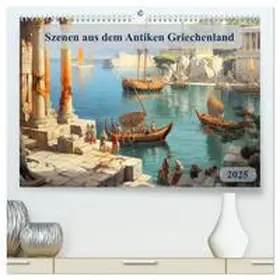 CALVENDO / Pagnon |  Szenen aus dem Antiken Griechenland (hochwertiger Premium Wandkalender 2025 DIN A2 quer), Kunstdruck in Hochglanz | Sonstiges |  Sack Fachmedien