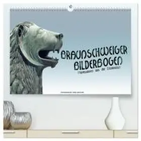 CALVENDO / Haafke |  Braunschweiger Bilderbogen (hochwertiger Premium Wandkalender 2025 DIN A2 quer), Kunstdruck in Hochglanz | Sonstiges |  Sack Fachmedien