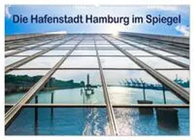 CALVENDO / Müller | Die Hafenstadt Hamburg im Spiegel (Wandkalender 2025 DIN A2 quer), CALVENDO Monatskalender | Sonstiges | 978-3-383-95053-7 | sack.de