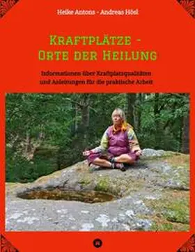 Hösl / Antons |  Kraftplätze - Orte der Heilung | Buch |  Sack Fachmedien