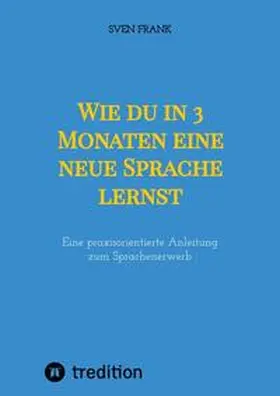 Frank |  Wie du in 3 Monaten eine neue Sprache lernst | Buch |  Sack Fachmedien