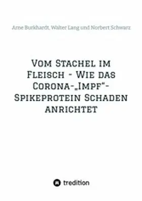 Schwarz / Lang / Burkhardt |  Vom Stachel im Fleisch - Wie das Corona-"Impf"-Spikeprotein Schaden anrichtet | eBook | Sack Fachmedien