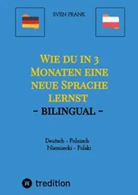 Frank |  Wie du in 3 Monaten eine neue Sprache lernst - bilingual | eBook | Sack Fachmedien
