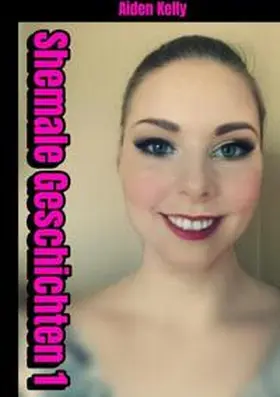 Kelly |  Shemale Geschichten 1 | Buch |  Sack Fachmedien