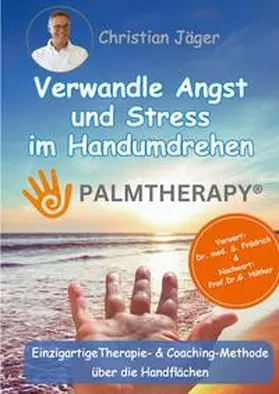 Jäger |  Palmtherapy - Verwandle Angst und Stress im Handumdrehen - Die einzigartige Therapie- und Coaching-Methode über die Handflächen. | Buch |  Sack Fachmedien